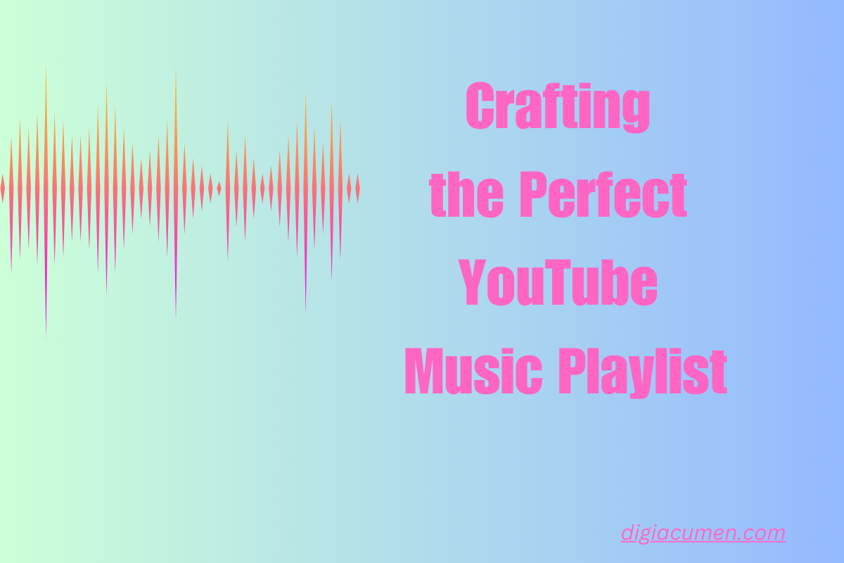 Crafting the Perfect YouTube Music Playlist