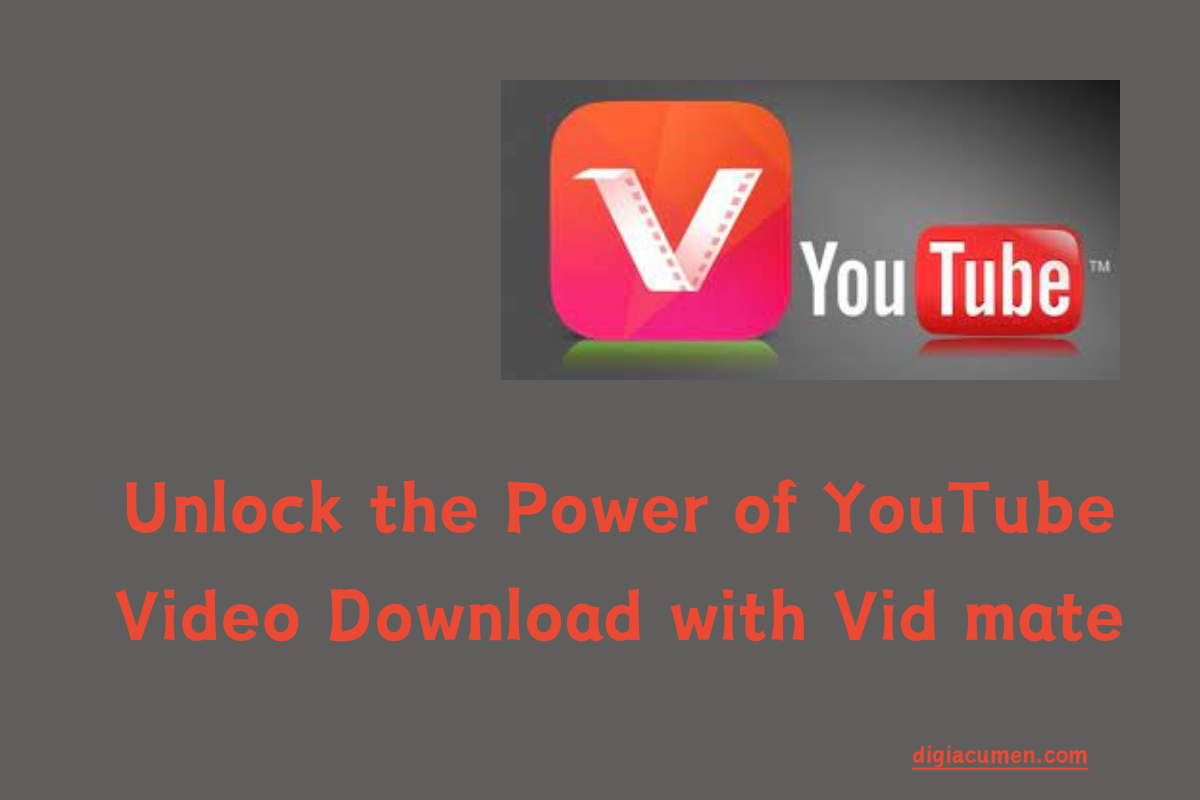 Unlock the Power of YouTube Video Download with Vid mate