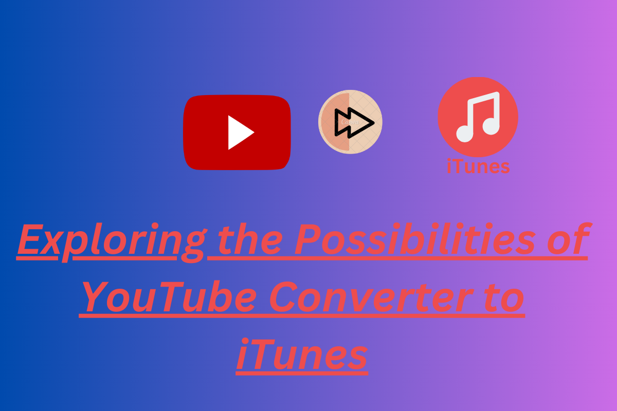 Exploring the Possibilities of YouTube Converter to iTunes