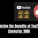 Exploring the Benefits of YouTube Converter 1080